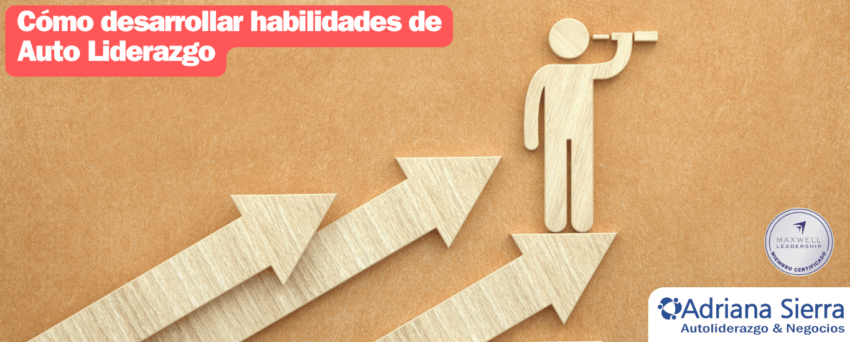 Cómo desarrollar habilidades de auto liderazgo