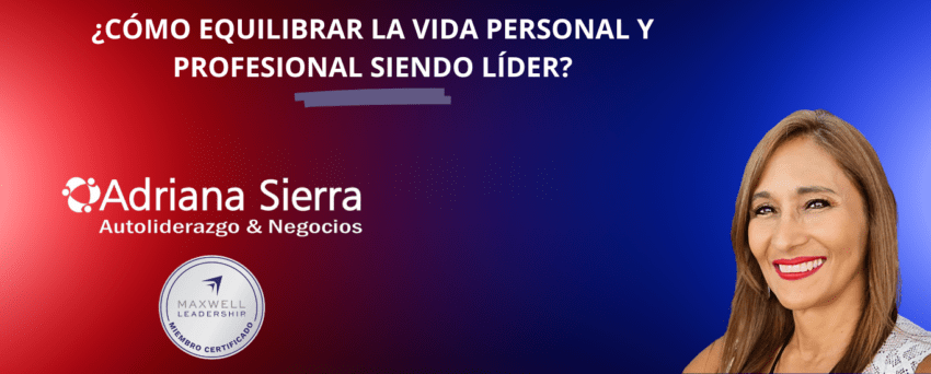 ¿Cómo equilibrar la vida personal y profesional siendo líder?
